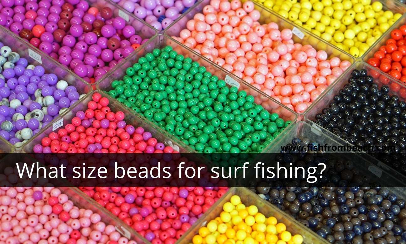 What Size Bead For Surf Fishing Fish From Beach